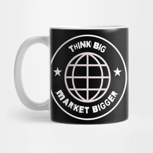 Think Big Market Bigger Mug